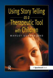 Using Story Telling as a Therapeutic Tool with Children - Margot Sunderland (2001)
