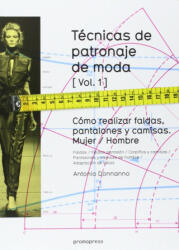 Técnicas de patronaje de moda 1 : cómo realizar faldas, pantalones y camisas : mujer-hombre - Antonio Donnanno, Sofía Lavarello (ISBN: 9788415967132)