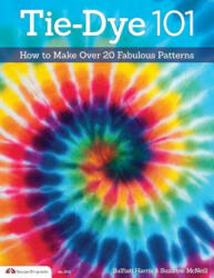 Tie-Dye 101 - Sulfiati Harris, Suzanne McNeill (ISBN: 9781574213898)