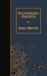 Wuthering Heights - Emily Bronte (ISBN: 9781507638835)