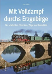Mit Volldampf durchs Erzgebirge - Ingo Thiele (ISBN: 9783954008414)