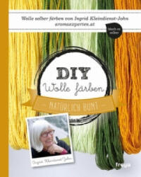 DIY Wolle färben - Ingrid Kleindienst-John (ISBN: 9783990252215)