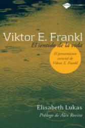 Viktor E. Frankl : el sentido de la vida - Elisabeth S. Lukas, Bernardo Moreno Carrillo (ISBN: 9788496981249)
