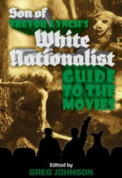 Son of Trevor Lynch's White Nationalist Guide to the Movies - Trevor Lynch (ISBN: 9781935965862)
