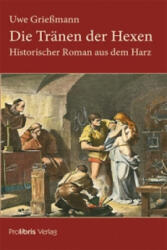 Die Tränen der Hexen - Uwe Grießmann (ISBN: 9783954751174)