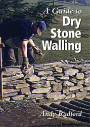 Guide to Dry Stone Walling - Andy Radford (2001)