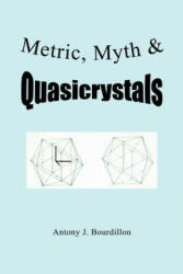 Metric, Myth & Quasicrystals - Antony J Bourdillon (ISBN: 9781477247860)