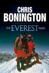Everest Years - Chris Bonington (ISBN: 9781911342472)
