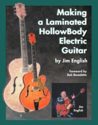 Making a Laminated Hollow Body Electric Guitar - Jim English (ISBN: 9781418451356)
