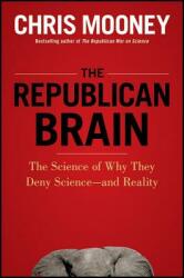 The Republican Brain: The Science of Why They Deny Science--And Reality (ISBN: 9781118094518)
