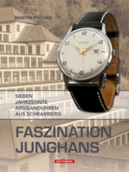 Faszination Junghans - Martin Fischer (ISBN: 9783866461505)