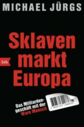 Sklavenmarkt Europa - Michael Jürgs (ISBN: 9783442713509)