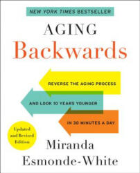 Aging Backwards: Updated and Revised Edition - Miranda Esmonde-White (ISBN: 9780062313348)