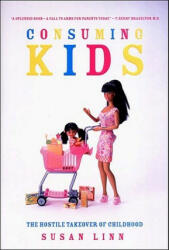 Consuming Kids - Susan Linn (ISBN: 9781565847835)