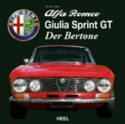 Alfa Romeo Giulia Sprint GT - Der Bertone - Johnny Tipler (ISBN: 9783868529401)