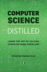 Computer Science Distilled - Wladston Ferreira Filho, Raimondo Pictet (ISBN: 9780997316025)