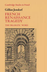 French Renaissance Tragedy - Gillian Jondorf (ISBN: 9780521025584)