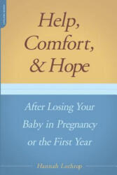 Help Comfort and Hope After Losing Your Baby in Pregnancy or the First Year (ISBN: 9780738209654)