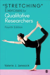Stretching" Exercises for Qualitative Researchers - Valerie J. Janesick (ISBN: 9781483358277)