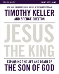 Jesus the King Study Guide - Timothy Keller (ISBN: 9780310814443)