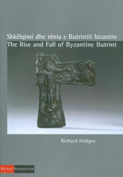 Rise and Fall of Byzantine Butrint - Richard Hodges (ISBN: 9780953555673)