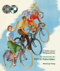 Die Geschichte der PUCH-Fahrräder - Walter Ulreich, Wolfgang Wehap (ISBN: 9783705903814)
