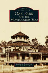 Oak Park and the Montgomery Zoo - Heather S. Trevino, Linda E. Pastorello (ISBN: 9781531633394)