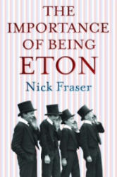 Importance of Being Eton - Nick Fraser (ISBN: 9781904977537)