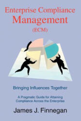 Enterprise Compliance Management (ECM) - James J Finnegan (ISBN: 9780595323722)
