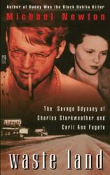 Waste Land: The Savage Odyssey of Charles Starkweather and Caril Ann Fugate (ISBN: 9781501110009)