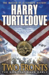 Two Fronts (The War That Came Early, Book Five) - Harry Turtledove (ISBN: 9780345524690)