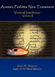 Aramaic Peshitta New Testament Vertical Interlinear Volume II - Janet M. Magiera (ISBN: 9780967961392)
