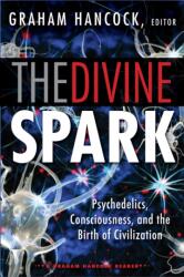 Divine Spark: a Graham Hancock Reader - Graham Hancock (ISBN: 9781938875113)