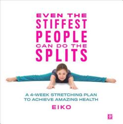 Even the Stiffest People Can Do the Splits - Eiko (ISBN: 9781635651782)