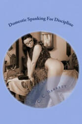 Domestic Spanking For Discipline - C C Barrett (ISBN: 9781482762716)