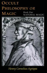 Three Books of Occult Philosophy: Book One--Natural Magic (ISBN: 9781684220298)