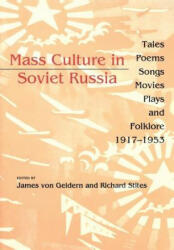 Mass Culture in Soviet Russia: Tales Poems Songs Movies Plays and Folklore 1917-1953 (ISBN: 9780253209696)
