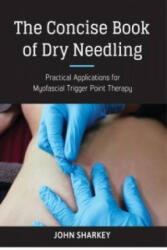 Concise Book of Dry Needling - John Sharkey (ISBN: 9781905367672)