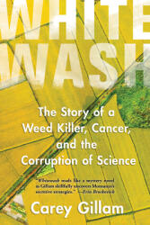 Whitewash: The Story of a Weed Killer Cancer and the Corruption of Science (ISBN: 9781610918329)