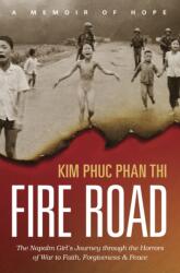 Fire Road - Kim Phuc Thi, Ashley Wiersma (ISBN: 9781496424303)