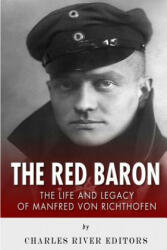 The Red Baron: The Life and Legacy of Manfred von Richthofen - Charles River Editors (ISBN: 9781502931931)