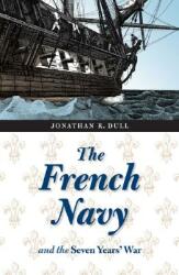 The French Navy and the Seven Years' War (ISBN: 9780803260245)