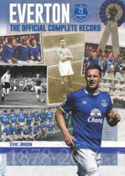 Everton: The Official Complete Record - Steven Johnson (ISBN: 9781909245402)