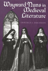 Wayward Nuns in Medieval Literature - Graciela Daichman (ISBN: 9780815623793)