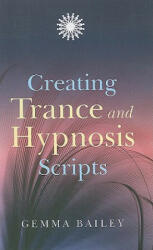 Creating Trance and Hypnosis Scripts - Gemma Bailey (2009)