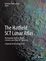 The Hatfield Sct Lunar Atlas: Photographic Atlas for Meade Celestron and Other Sct Telescopes: A Digitally Re-Mastered Edition (ISBN: 9781493938261)