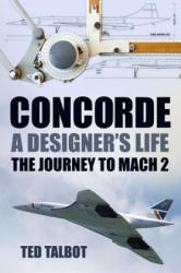 Concorde, A Designer's Life - Ted Talbot (ISBN: 9780752489285)