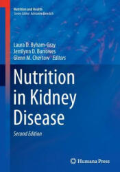 Nutrition in Kidney Disease - Laura D. Byham-Gray, Jerrilynn D. Burrowes, Glenn M. Chertow (ISBN: 9781493956425)