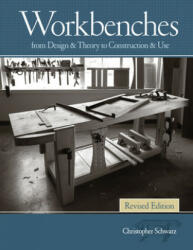 Workbenches, Revised - Christopher Schwarz (ISBN: 9781440343124)
