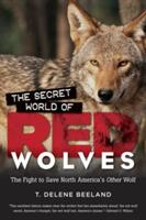 The Secret World of Red Wolves: The Fight to Save North America's Other Wolf (ISBN: 9781469626543)